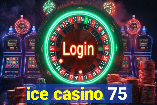 ice casino 75